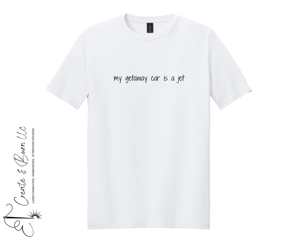 My Getaway Car is a Jet - Unisex Softstyle® T-Shirt